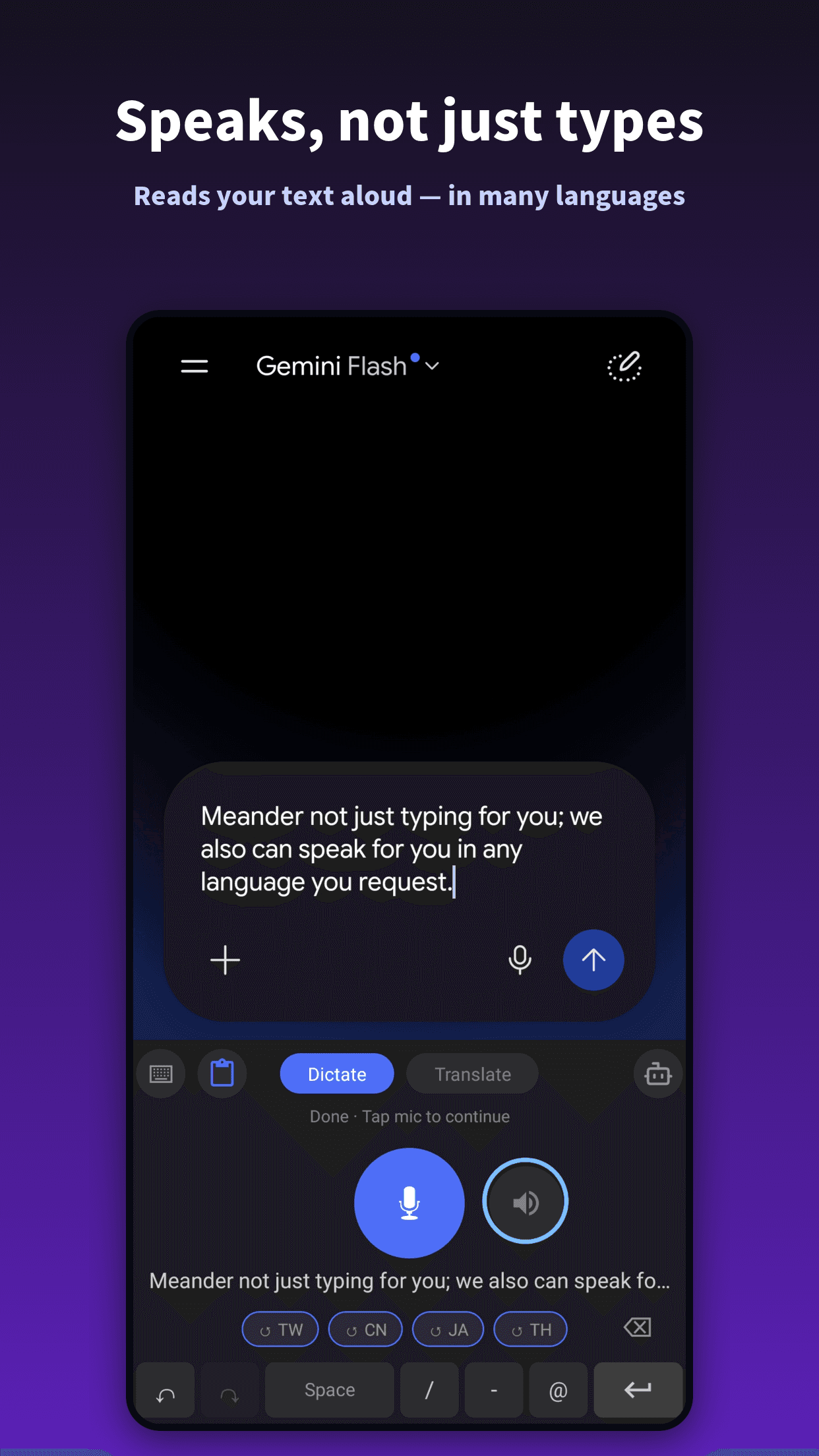 Speaks, not just types — reads your text aloud in many languages